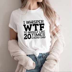 WTF Funny Graphic T Shirt S-5X Sarcastic Shirts